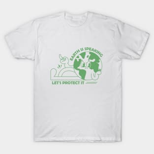 Earth is speaking Let's protect it T-Shirt